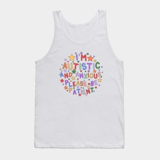 I'm Autistic and Anxious, Please Be Patient - Raising Autism Awareness and Promoting Understanding Tank Top